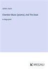 James Joyce - Chamber Music (poems); And The Dead