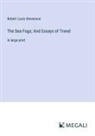 Robert Louis Stevenson - The Sea Fogs; And Essays of Travel