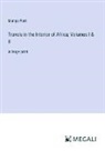 Mungo Park - Travels in the Interior of Africa; Volumes I & II