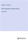Adelbert von Chamisso - Peter Schlemihl; And Other Stories
