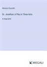 Winston Churchill - Dr. Jonathan; A Play in Three Acts