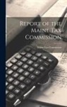 Maine Tax Commission - Report of the Maine Tax Commission