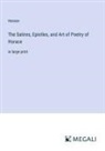 Horace - The Satires, Epistles, and Art of Poetry of Horace