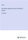 Horace - The Satires, Epistles, and Art of Poetry of Horace