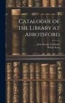 John George Cochrane, Walter Scott - Catalogue of the Library at Abbotsford