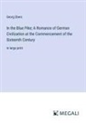 Georg Ebers - In the Blue Pike; A Romance of German Civilization at the Commencement of the Sixteenth Century
