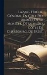 Anonmyous - Lazare Hoche, Général En Chef Des Armées De La Moselle, D'Italie, Des Côtes De Cherbourg, de Brest