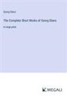 Georg Ebers - The Complete Short Works of Georg Ebers