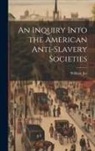 William Jay - An Inquiry Into the American Anti-slavery Societies