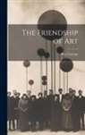 Bliss Carman - The Friendship of Art