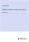 Jonathan Swift - A Modest Proposal; and Other Short Pieces