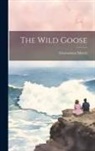 Gouverneur Morris - The Wild Goose