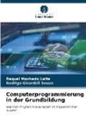 Raquel Machado Leite, Rodrigo Girardeli Souza - Computerprogrammierung in der Grundbildung