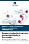 Raphael Lucas Jacinto Almeida, Newton Carl Santos, Newton Carlos Santos, Semirames Silva - Bromatologische Analysen von probiotischen Getränken