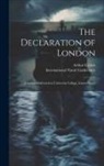 Arthur Cohen, International Naval Conference (1908 - The Declaration of London; a Lecture Delivered at University College, Gower Street