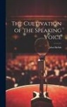 John Hullah - The Cultivation of the Speaking Voice