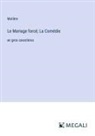 Molière - Le Mariage forcé; La Comédie