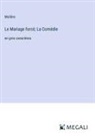 Molière - Le Mariage forcé; La Comédie