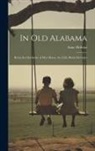 Anne Hobson - In Old Alabama: Being the Chronicles of Miss Mouse, the Little Black Merchant