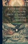 Anonymous - Raffronti Tra Gli Autori Biblici e Sacri e la Divina Commedia