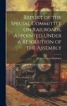 Alonzo Barton Hepburn - Report of the Special Committee on Railroads, Appointed Under a Resolution of the Assembly