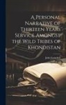 John Campbell - A Personal Narrative of Thirteen Years Service Amongst the Wild Tribes of Khondistan