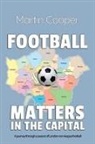 Martin Cooper - Football Matters In The Capital