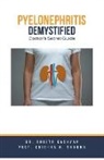 Ankita Kashyap, Krishna N. Sharma - Pyelonephritis Demystified