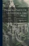 Diego Fernández - Primera Parte de la Historia Del Perú
