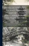 Evariste Régis Huc - Recollections of a Journey Through Tartary, Thibet, and China, During the Years 1844-1846; Volume I