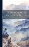 Anonymous - A Search After Ultimate Truth