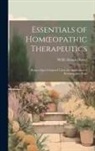 Willis Alonzo Dewey - Essentials of Homoeopathic Therapeutics: Being a Quiz Compend Upon the Application of Homoeopathic Rem
