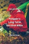 Harold Omar - Prepper's Long Term Survival Bible: The Essential Guide to Off Grid Survival