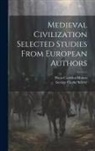Dana Carleton Munro, George Clarke Sellery - Medieval Civilization Selected Studies From European Authors