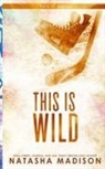 Natasha Madison - This Is Wild (Special Edition Paperback)