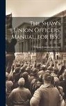 William Cunningham Glen - The Shaw's Union Officers' Manual, for 1850