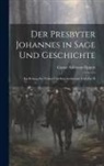 Gustav Salomon Oppert - Der Presbyter Johannes in Sage und Geschichte: Ein Beitrag zur Volker und Kirchenhistorie und zur H