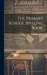 Anonymous - The Primary School Spelling Book