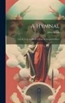 John Hullah - A Hymnal: Chiefly From the Book of Praise by Roundell Palmer