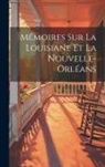 Anonymous - Mémoires Sur La Louisiane et La Nouvelle-Orléans