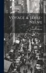 Arthur Gobineau - Voyage a Terre-Neuve