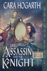 Cara Hogarth - The Assassin and Her Knight
