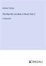 Anthony Trollope - The Way We Live Now; A Novel, Part 2
