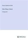 Francis Hopkinson Smith - Felix O'Day; A Novel