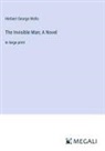 Herbert George Wells - The Invisible Man; A Novel