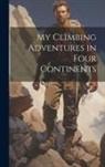 Anonymous - My Climbing Adventures in Four Continents