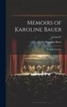 Karoline Bauer - Memoirs of Karoline Bauer: From the German; Volume IV