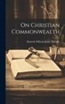Heinrich Wilhelm Josias Thiersch - On Christian Commonwealth