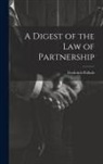 Frederick Pollock - A Digest of the Law of Partnership