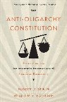 Joseph Fishkin, Joseph Forbath Fishkin, Fishkin Joseph, William E Forbath, William E. Forbath, Forbath William E. - Anti-Oligarchy Constitution